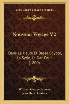 Paperback Nouveau Voyage V2: Dans La Haute Et Basse Egypte, La Syrie, Le Dar-Four (1800) [French] Book