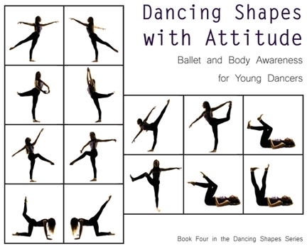 Hardcover Dancing Shapes with Attitude: Ballet and Body Awareness for Young Dancers Book