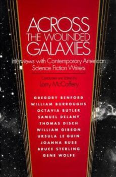 Hardcover Across the Wounded Galaxies: Interviews with Contemporary American Science Fiction Writers Book