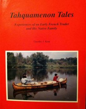 Paperback Tahquamenon Tales: Experiences of an Early French Trader and His Native Family Book