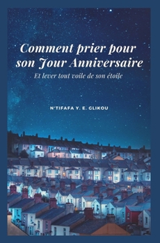 Paperback Comment prier pour son Jour Anniversaire: et lever tout voile de son étoile [French] Book