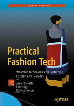 Paperback Practical Fashion Tech: Wearable Technologies for Costuming, Cosplay, and Everyday Book