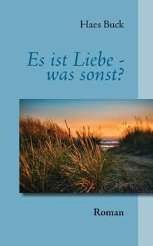 Paperback Es ist Liebe - was sonst?: Roman [German] Book