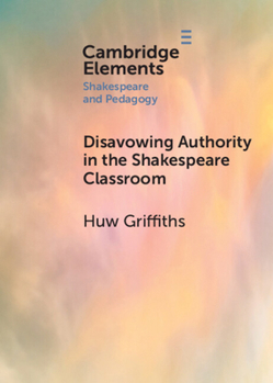 Paperback Disavowing Authority in the Shakespeare Classroom Book