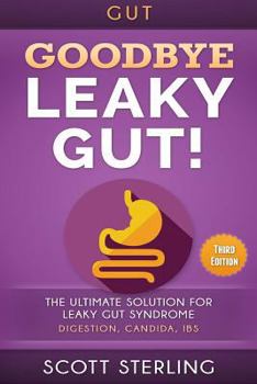 Paperback Gut: Goodbye - Leaky Gut! The Ultimate Solution For: Leaky Gut Syndrome. Digestion, Candida, IBS Book