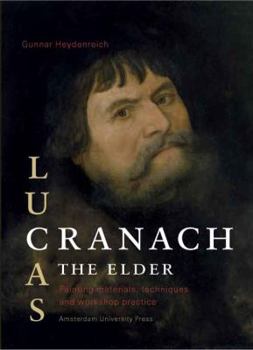 Paperback Lucas Cranach the Elder: Painting Materials, Techniques and Workshop Practice Book