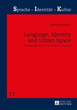 Hardcover Language, Identity and Urban Space: The Language Use of Latin American Migrants Book