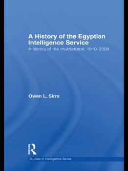 The Egyptian Intelligence Service: A History of the Mukhabarat, 1910-2009 - Book  of the Studies in Intelligence