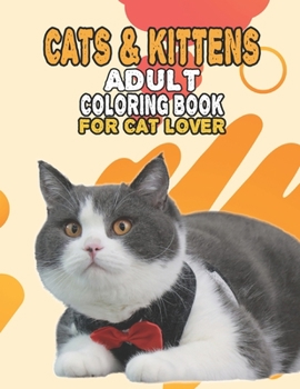 Paperback Cat & Kittens Adult Coloring Book For Cat Lover: A Fun Easy, Relaxing, Stress Relieving Beautiful Cats Large Print Adult Coloring Book Of Kittens, Kit Book