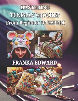 Paperback Mastering Tunisian Crochet: From Beginner to Expert Book