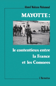 Paperback Mayotte: le contentieux entre la France et les Comores [French] Book