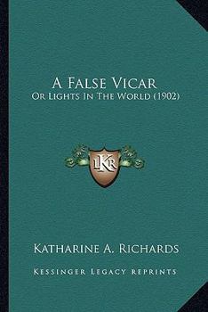 Paperback A False Vicar: Or Lights In The World (1902) Book