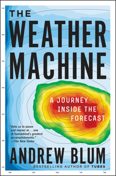 Paperback The Weather Machine: A Journey Inside the Forecast Book