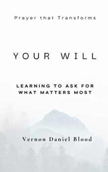 Paperback Your Will: Learning To Ask For What Matters Most Book