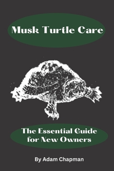 Paperback Musk Turtle Care: The Essential Guide for New Owners Book