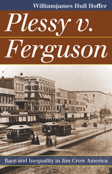 Plessy v. Ferguson: Race and Inequality in Jim Crow America - Book  of the Landmark Law Cases and American Society