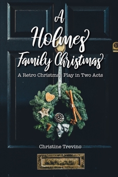 Paperback A Holmes Family Christmas: A Retro Christmas Play in Two Acts Book