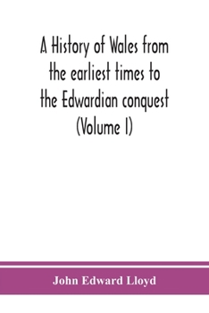 Paperback A history of Wales from the earliest times to the Edwardian conquest (Volume I) Book