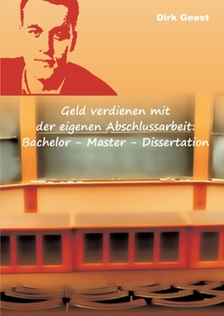 Paperback Geld verdienen mit der eigenen Abschlussarbeit: Bachelor - Master - Dissertation [German] Book