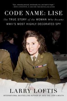 Hardcover Code Name: Lise: The True Story of the Woman Who Became WWII's Most Highly Decorated Spy Book