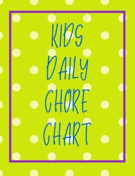 Kids Daily Chore Chart: Large Childrens Chore Chart Journal for Daily & Weekly Tasks Tracker with Checklists (Dots)