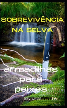 Paperback Sobrevivência na selva: armadilhas para peixes [Portuguese] Book