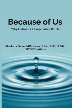 Paperback Because of Us: Why Outcomes Change When We Do Book