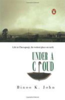 Hardcover Under a Cloud: Life in Cherrapunji, the Wettest Place on Earth Book