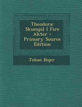 Paperback Theodora: Skuespil I Fire Akter [Norwegian] Book