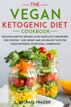 Paperback The vegan ketogenic diet cookbook: Delicious and fast natural plant based low carb recipes for everyday. lose weight and live healthy with the vegan k Book