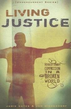 Paperback Living Justice: Revolutionary Compassion in a Broken World Book