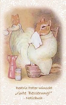 Beatrix Potter wünscht Gute Besserung! Notizbuch ( Peter Hase ): Peter Hase, Notizbuch, Notebook, Einschreibbuch, Notizen, Original, Klassiker, Schulk