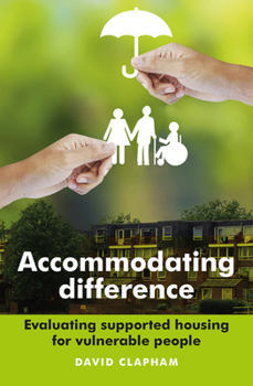 Hardcover Accommodating Difference: Evaluating Supported Housing for Vulnerable People Book