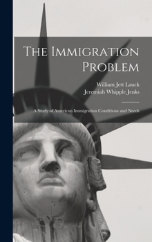 Hardcover The Immigration Problem: A Study of American Immigration Conditions and Needs Book