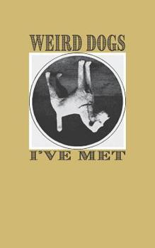 Paperback Weird Dogs I've Met Book