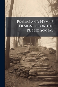 Paperback Psalms and Hymns Designed for the Public Social Book