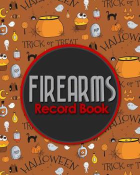 Firearms Record Book: Acquisition And Disposition Book, Gun Record Book, Firearm Purchases Record Book, Gun Inventory Book, Cute Halloween C