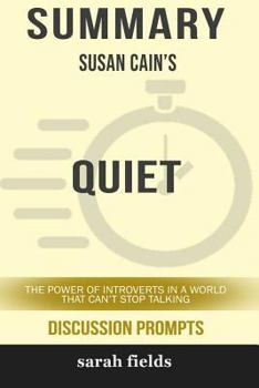Paperback Summary: Susan Cain's Quiet: The Power of Introverts in a World That Can't Stop Talking (Discussion Prompts) Book