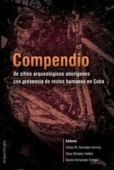 Paperback Compendio de sitios arqueológicos aborígenes con presencia de restos humanos en Cuba [Spanish] Book
