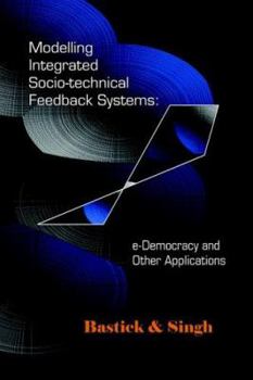 Paperback Modelling Integrated Socio-Technical Feedback Systems: E-Democracy and Other Applications Book