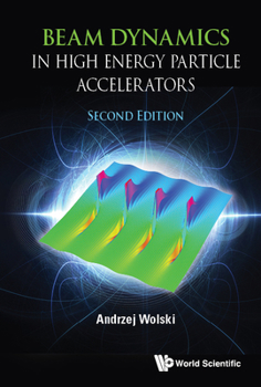 Hardcover Beam Dynamics in High Energy Particle Accelerators (Second Edition) Book
