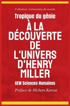 Tropique du génie: À la découverte de l'univers d'Henry Miller (Littératures du monde) (French Edition)