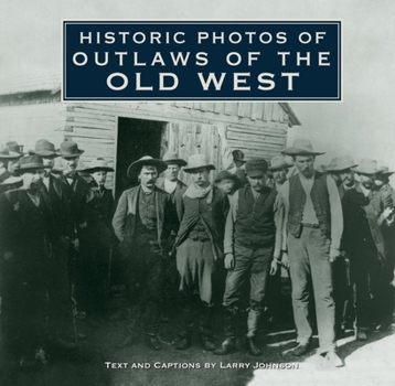 Hardcover Historic Photos of Outlaws of the Old West Book