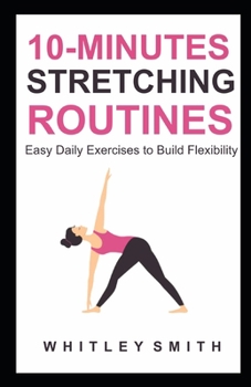 Paperback 10-Minutes Stretching Routines: Easy Daily Exercises to Build Flexibility Book