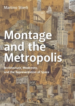 Hardcover Montage and the Metropolis: Architecture, Modernity, and the Representation of Space Book