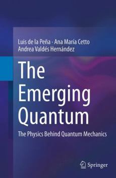 Paperback The Emerging Quantum: The Physics Behind Quantum Mechanics Book