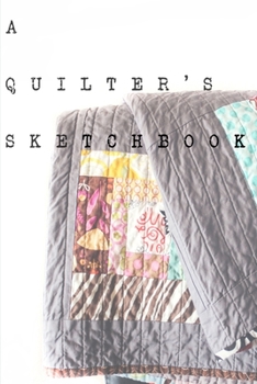 Paperback A Quilter's Sketchbook: Draw your Next Design Book