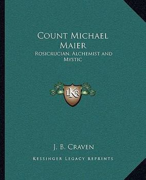 Paperback Count Michael Maier: Rosicrucian, Alchemist and Mystic Book
