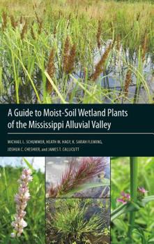 Paperback A Guide to Moist-Soil Wetland Plants of the Mississippi Alluvial Valley Book