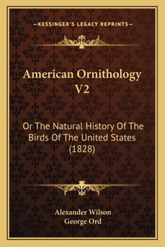 Paperback American Ornithology V2: Or The Natural History Of The Birds Of The United States (1828) Book